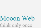 Mooon Web, think only once. Création de sites Internet. Gestion de projets. Responsable en technologies et développement: Raphaël Tsingos